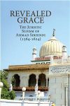 Revealed Grace The Juristic Sufism of Ahmad Sirhindi (1564-1624