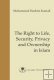 The Right to Life, Security, Privacy and Ownership in Islam The Right to Life, Security, Privacy and Ownership in Islam