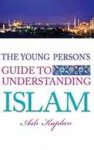 The Young Person's Guide to Understanding Islam