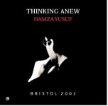 Thinking anew - Hamza Yusuf