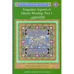 Forgotten Aspects Of Islamic Worship