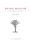 Being Muslim A Practical Guide