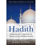Hadith: Muhammad's Legacy in the Medieval and Modern World