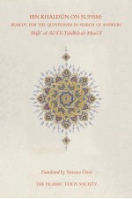 Ibn Khaldun on Sufism: Remedy for the Questioner in Search of An