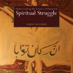 Spiritual Struggle Understanding the Science of Tasawwuf