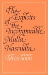 The Exploits of The Incomparable Mulla Nasrudin (HB)