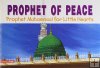 Prophet of Peace (Prophet Muhammad for Little Hearts)