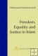 Freedom, Equality and Justice in Islam Freedom, Equality and Justice in Islam