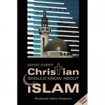 What Every Christian Should Know About Islam
