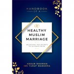 The Handbook of a Healthy Muslim Marriage