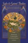 Sufis and Saints Bodies Mysticism, Corporeality, Sacred Power