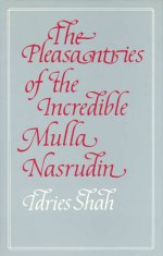 The Pleasantries of The Incredible Mulla Nasrudin (HB)