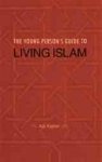 The Young Person's Guide to Living Islam