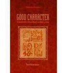 Good Character: A Comprehensive Guide To Manners And Morals In I