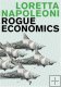 Rogue Economics: Capitalism's New Reality Rogue Economics: Capitalism's New Reality